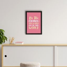 eCraftIndia White & Pink Be the Change Motivational Quote Satin Matt Texture UV Art Painting-image-21