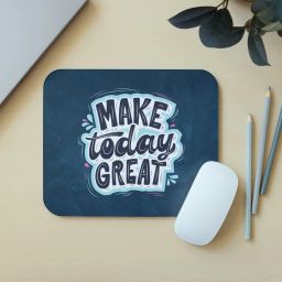 Zipcartz Inspirational Quote Make Today Great Print Mouse Pad for Laptop & PC | Non Slip Base Mousepad-image-90
