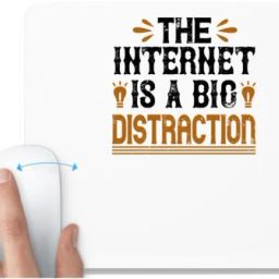 UDNAG White Mousepad 'Internet | The internet is a big distraction' for Computer / PC / Laptop [230 x 200 x 5mm] Mousepad-image-93