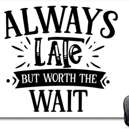 Furnish Fantasy Designer Always Late But Worth The Wait Anti-Skid Mouse Pad for Desktop, Laptop, Computer and Gaming (Product ID - 0331) Non Slip Base Mousepad-image-50