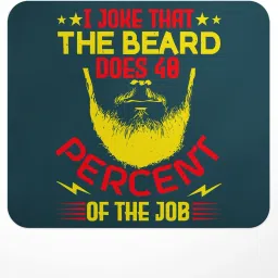 LASTWAVE I joke that the beard does 40% of the job, Beard Design Graphic Printed Non Slip Base Mousepad-image-20
