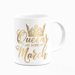 "Queens Are Born In March " Printed Coffee For Girls/Girlfriend/Friend/Sister/Daughter/Wife/Fiancee Both Side printed Microwave Safe ceramic 330 ml Ceramic Coffee Mug-image-9