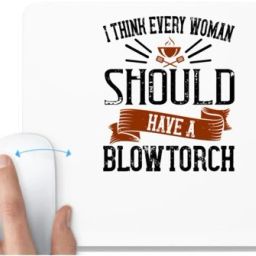 UDNAG White Mousepad 'Cooking | i think every woman should have a blowtorch' for Computer / PC / Laptop [230 x 200 x 5mm] Non Slip Base Mousepad-image-36